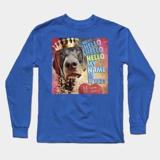 HELLO HELLO HELLO HELLO MY NAME IS WYATT LOVE WYATT Long Sleeve T-Shirt